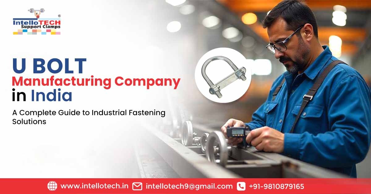 U Bolt Manufacturing Company in India: A Complete Guide to Industrial Solutions | IntelloTech