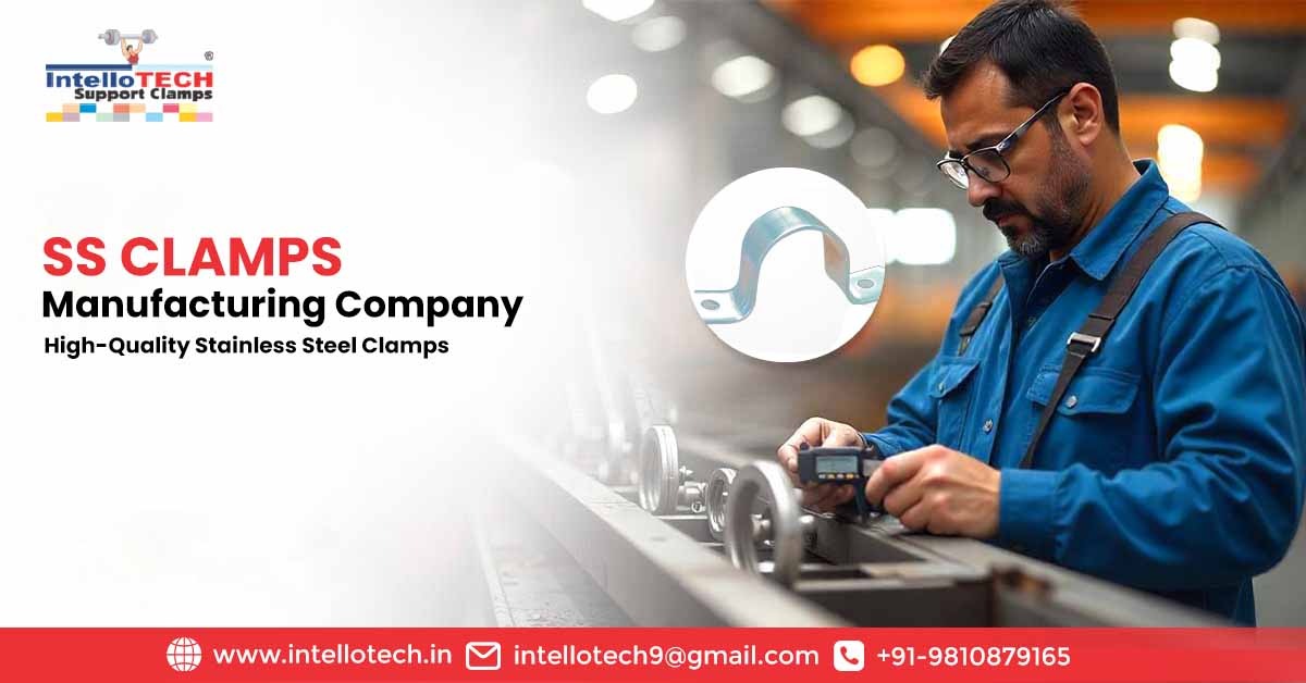 SS Clamps Manufacturing Company | High-Quality Stainless Steel Clamps | IntelloTech